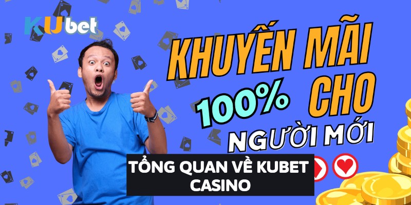 Tổng quan về Kubet Casino