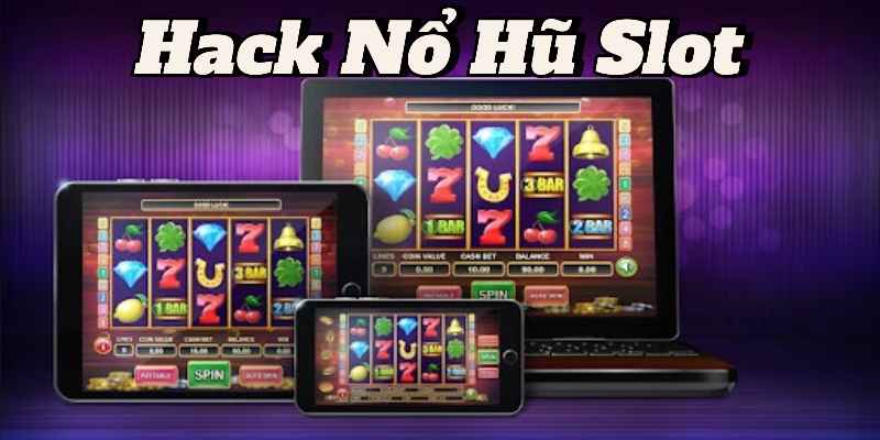 Hack Nổ Hũ Slot