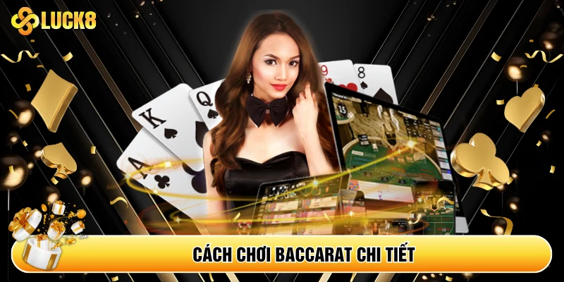 Cách chơi Baccarat chi tiết